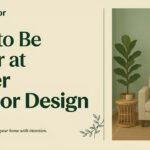 How to Be Better at Interior Design Mintpaldecor
